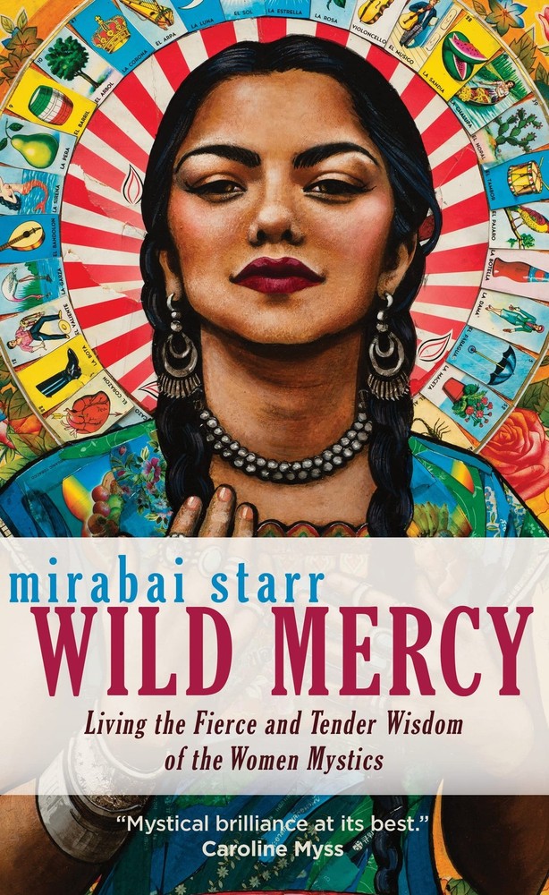 Wild Mercy: Living the Fierce and Tender Wisdom of the Women Mystics - paper...