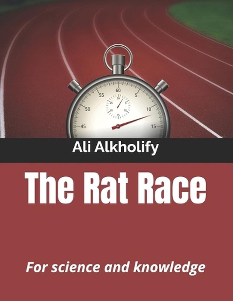The Rat Race: For science and knowledge by Ali Alkholify Paperback Book