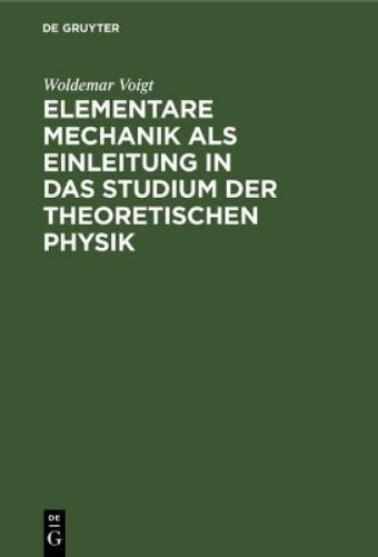 Woldemar Voigt Elementare Mechanik ALS Einleitung in Das Studium Der  (Hardback)