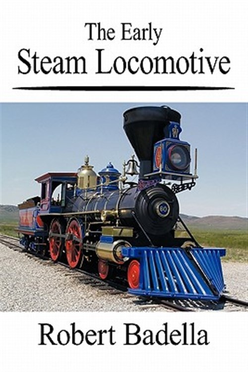 Early Steam Locomotive, Paperback by Badella, Robert, Brand New, Free shippin...