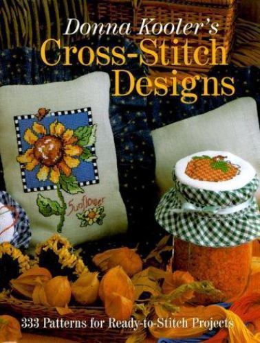 Donna Kooler's Cross-Stitch Designs: 333 Patterns For Ready-To-Stitch Projects b