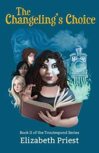 The Changeling's Choice: Book II of the Troutespond Series, Brand New, Free s...
