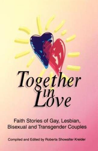 Together In Love: Faith Stories of Gay, Lesbian, Bisexual, and Trans - VERY GOOD