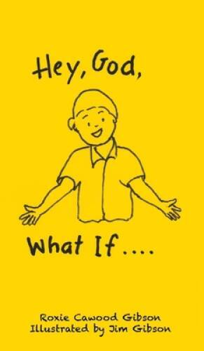 Hey God What If by Roxie Cawood Gibson - Hardcover - Good Condition