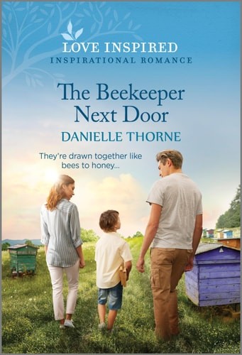 The Beekeeper Next Door: An Uplifting Inspirational Romance (Love Inspired) by T