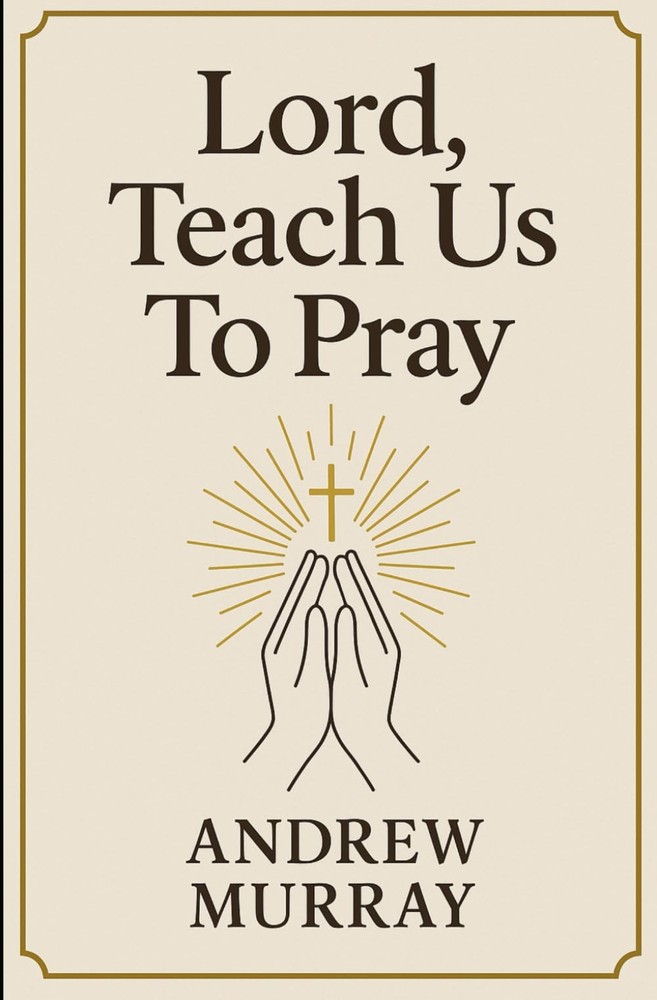 Lord, Teach Us To Pray