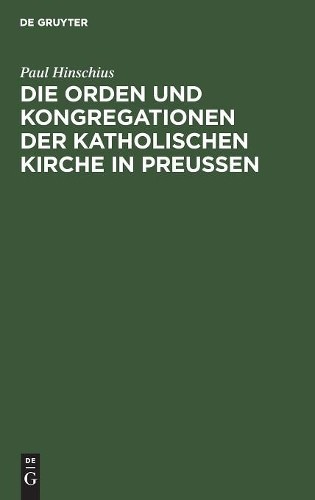 Paul Hinschius Die Orden Und Kongregationen Der Katholischen Kirche i (Hardback)