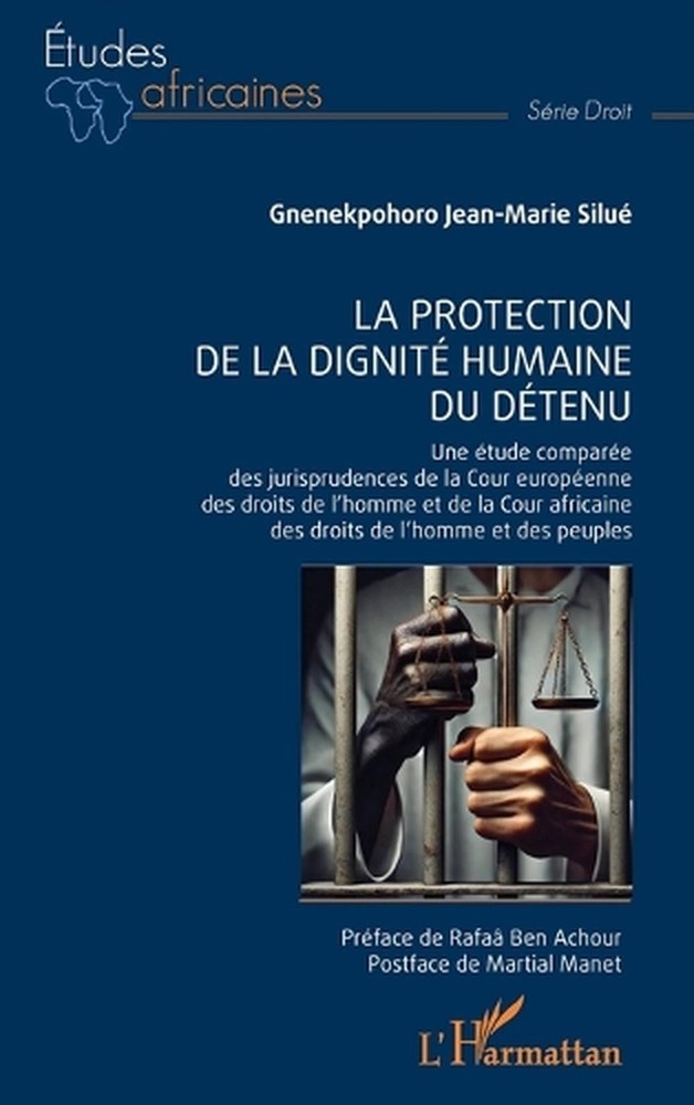 La protection de la dignit humaine du dtenu: Une ?tude compar?e des jurisprudenc