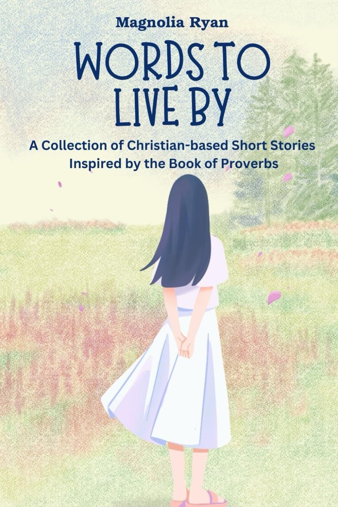 Words to Live By: A Collection of Christian-based Short Stories Inspired by the