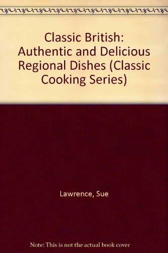 Classic British: Authentic and Delici..., Lawrence, Sue