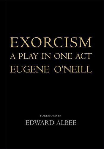 Exorcism : A Play in One Act, Hardcover by O'Neill, Eugene; Albee, Edward (FR...