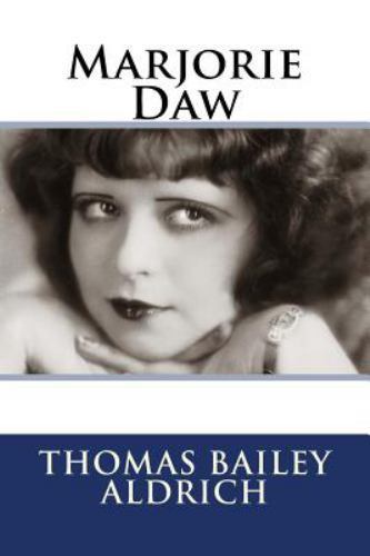 Marjorie Daw, Paperback by Aldrich, Thomas Bailey, Brand New, Free shipping i...