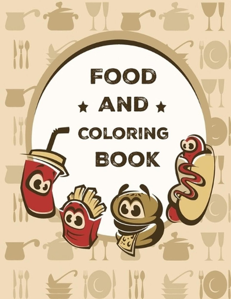 Food and Coloring Book: Easy Coloring Fun for Adults and Kids for Relaxation and