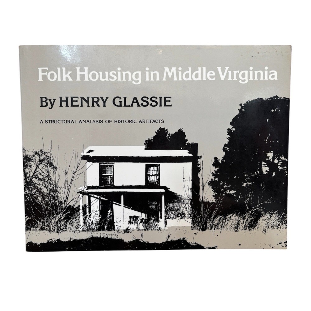 Folk Housing in Middle Virginia by H. Glassie–Essential Vernacular Architecture