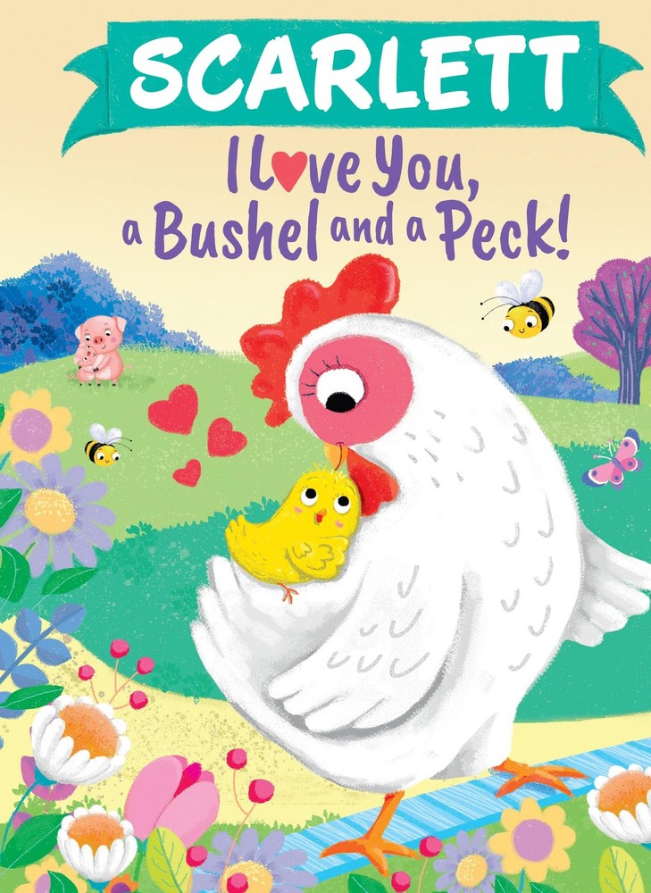 Scarlett I Love You, a Bushel and a Peck!: A Sweet Personalized Valentine's Day,