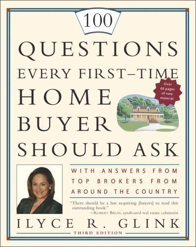 100 Questions Every First-Time Home Buyer Should Ask: With Answers from Top Brok