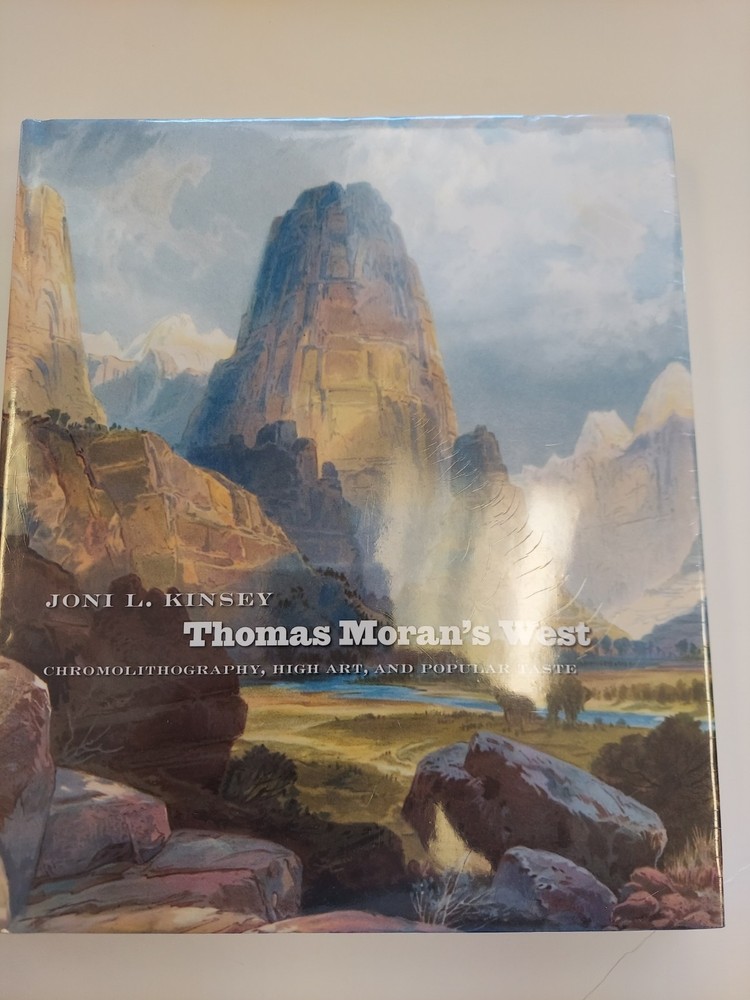 Thomas Moran's West : Chromolithography, High Art, and Popular Taste by Joni L.