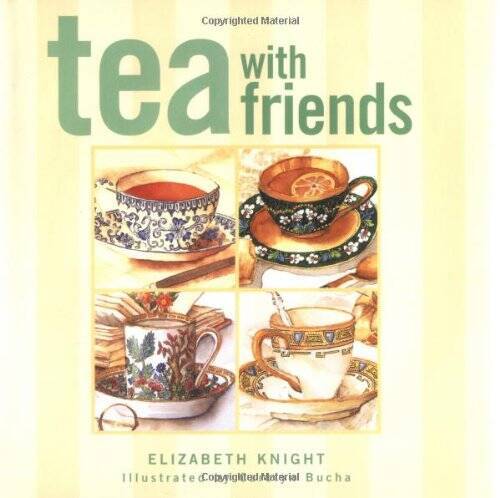 Tea with Friends - Hardcover By Knight, Elizabeth - GOOD