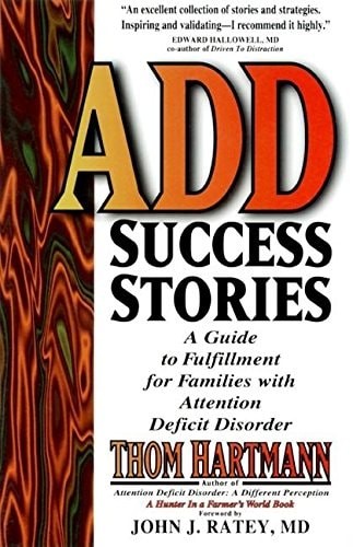 ADD Success Stories: A Guide to Fulfillment for Families with Attention Deficit