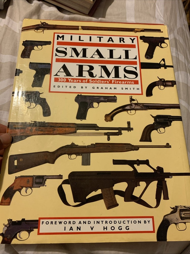 Military Small Arms : 300 Years of Soldiers Firearms Hardcover Gr