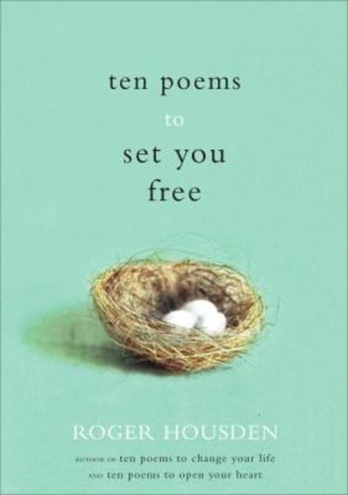 Ten Poems to Set You Free Hardcover by Roger Housden