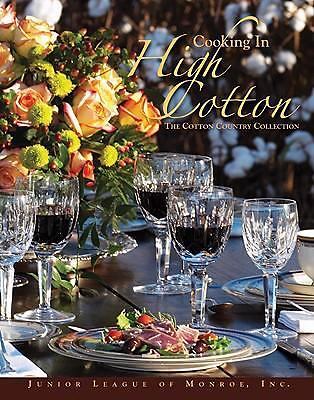 Cooking in High Cotton: The Cotton Country Collectionby The Junior League of Monroe | HC | Good