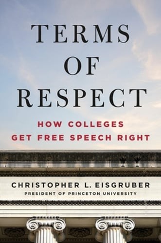 Terms of Respect: How Colleges Get Free Speech Right by Christopher L Eisgruber