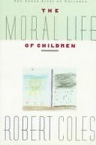 The Moral Life of Children by Robert Coles: Used