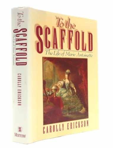 To the Scaffold: The Life of - Hardcover, by Erickson Carolly - Very Good g