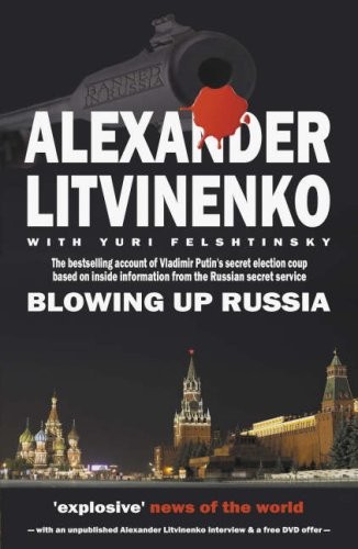 Blowing Up Russia: The Return of the KGB by Alexander Litvinenko 1903933978 The