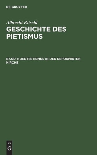 Albrecht Ritschl Der Pietismus in der reformirten Kirche (Hardback)