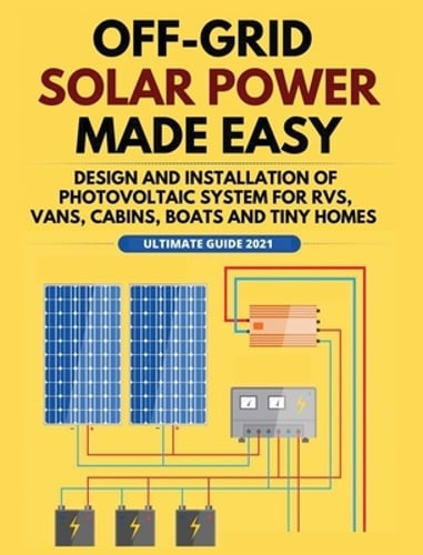 Off-Grid Solar Power Made Easy: Design and Installation of Photovoltaic system