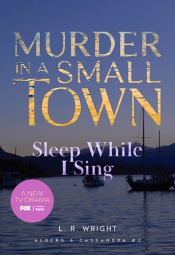 Sleep While I Sing: Murder in a Small Town by L R Wright: Used