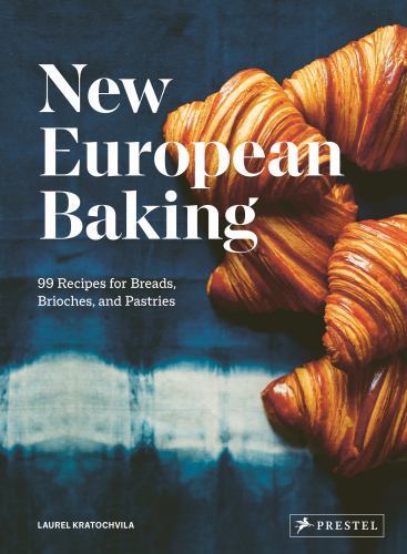 New European Baking : 99 Recipes for Breads, Brioches and Pastries, Hardcover...