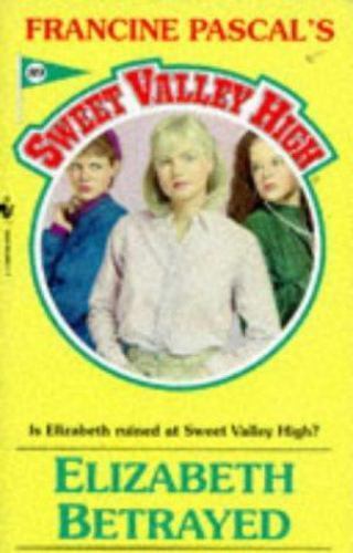 Elizabeth Betrayed (Sweet Valley High)