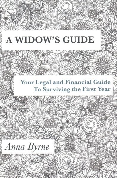 Widow's Guide : Your Legal and Financial Guide to Surviving the First Year, P...