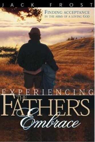 Experiencing Father's Embrace: Finding - Paperback, by Frost Jack - Very Good x