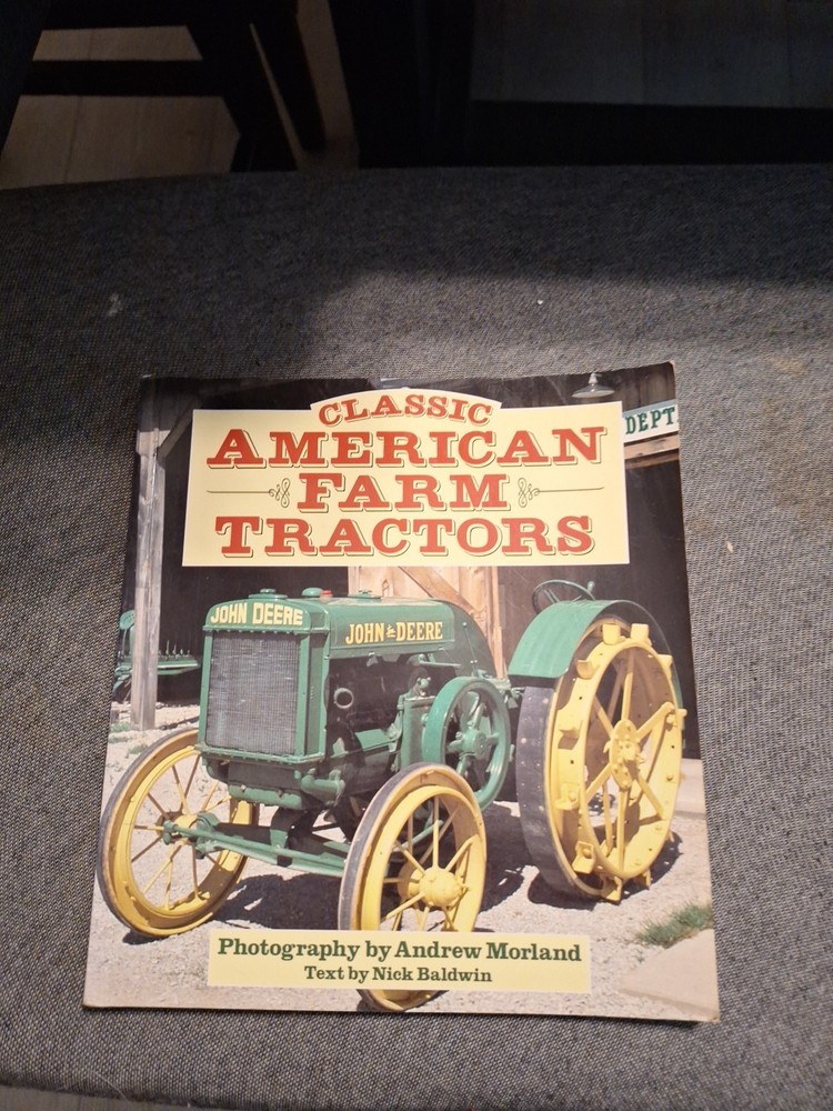 CLASSIC AMERICAN FARM TRACTORS BY NICK BALDWIN AND ANDREW MORLAND