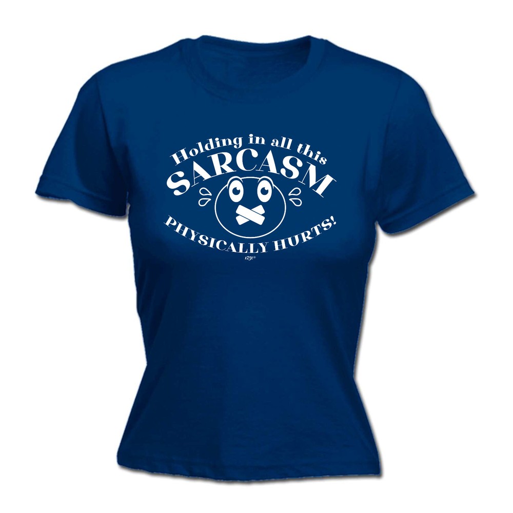 Holding In All This Sarcasm - Womens T Shirt Funny T-Shirt Novelty gift tshirt