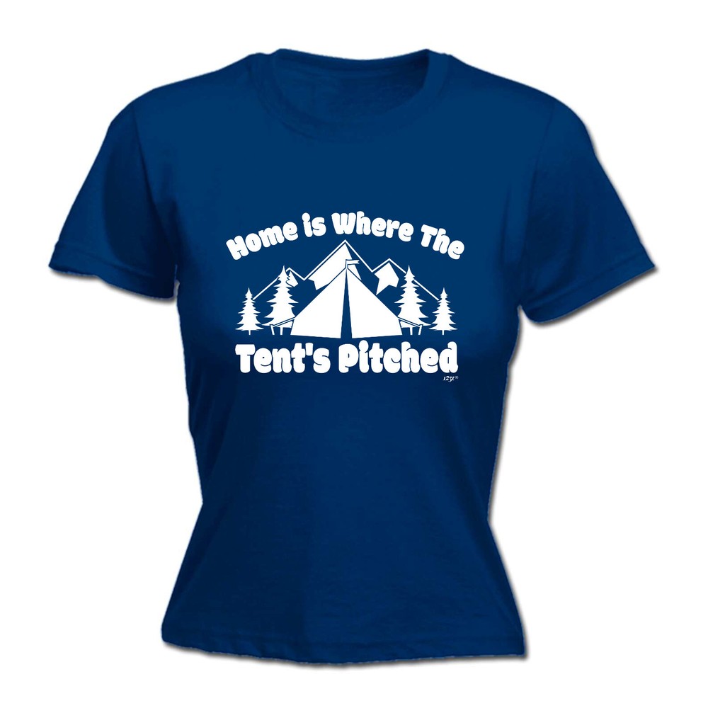 Camping Home Is Where The Tents Pitched - Womens T Shirt Funny T-Shirt Novelty
