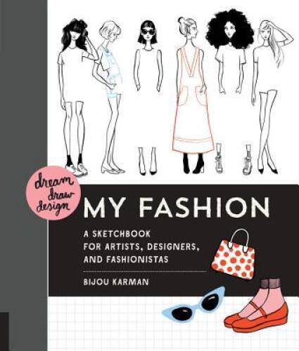 Dream, Draw, Design My Fashion: A Sketchbook for Artists, Designers - ACCEPTABLE