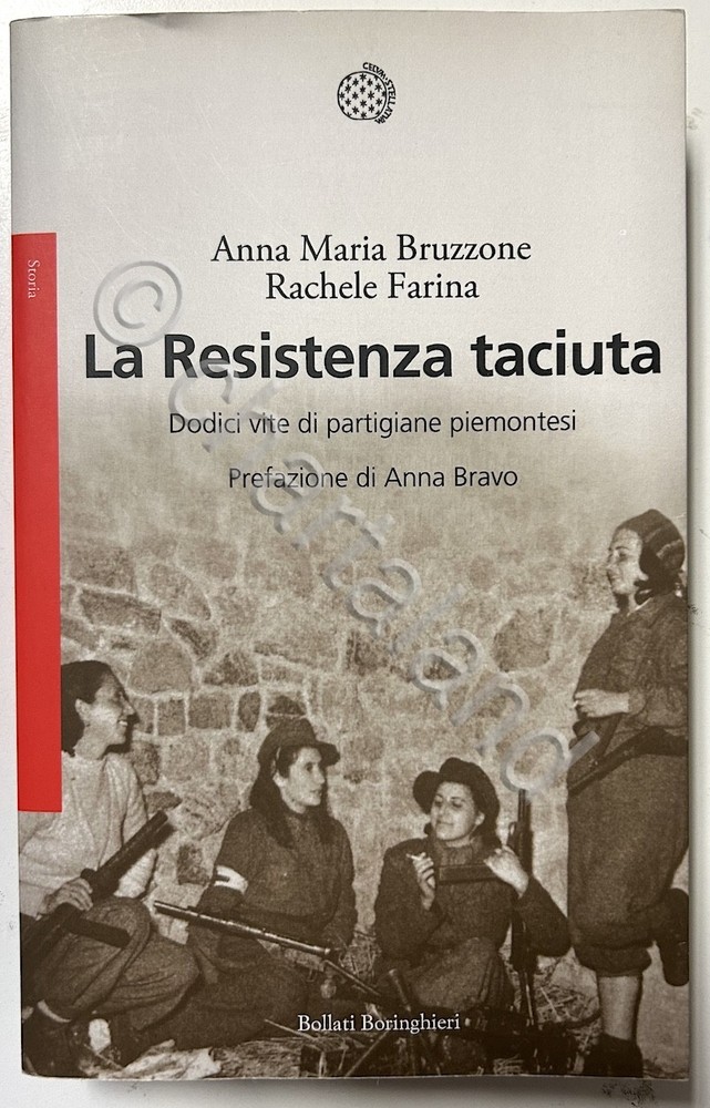 Bruzzone Farina - La Resistenza taciuta - Dodici vite partigiani piemontesi 2019