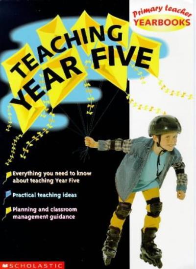 Teaching Year Five (Primary Teacher Yearbooks) By Various Author