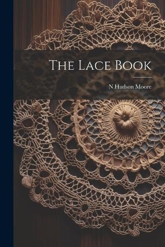 N Hudson Moore The Lace Book (Paperback) (UK IMPORT)