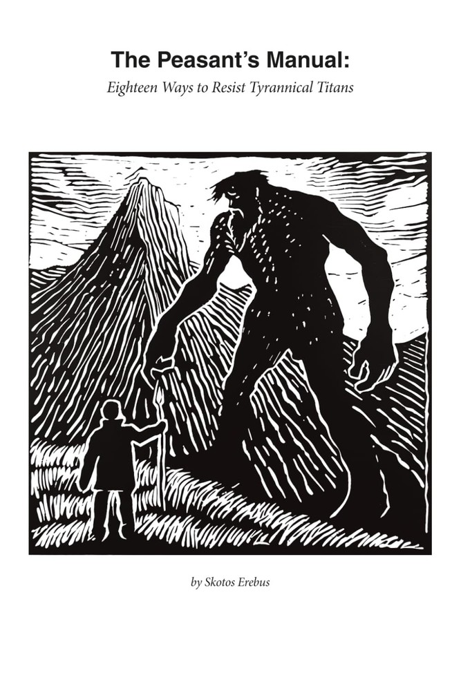The Peasant’s Manual: Eighteen Ways to Resist Tyrannical Titans