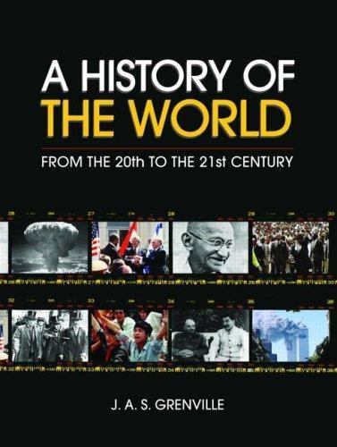 History of the World : From the 20th to the 21st Century by J. A. S. ...