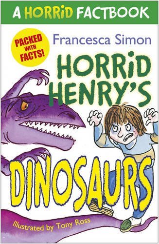 A Horrid Factbook: Dinosaurs (HORRID HENRY) By Francesca Simon