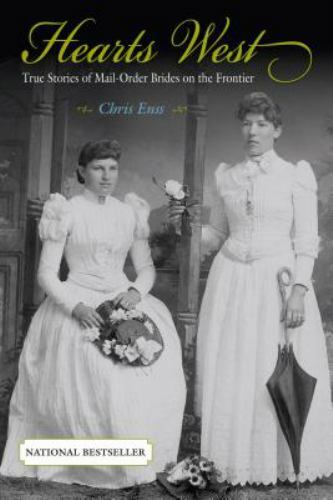 Hearts West: True Stories Of Mail-Order Brides On The Frontier, USED-Good, Enss,
