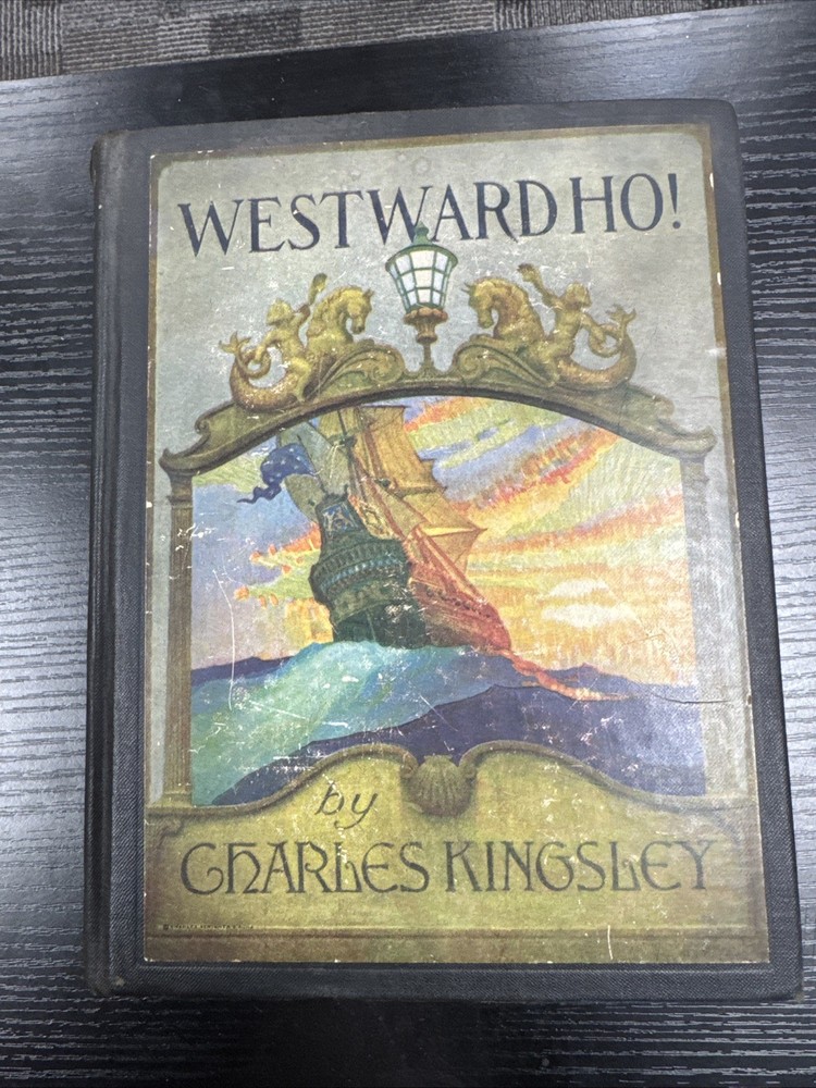 Westward Ho! By Charles Kingsley  N.C.Wyeth Illustrator 1920 Adventure