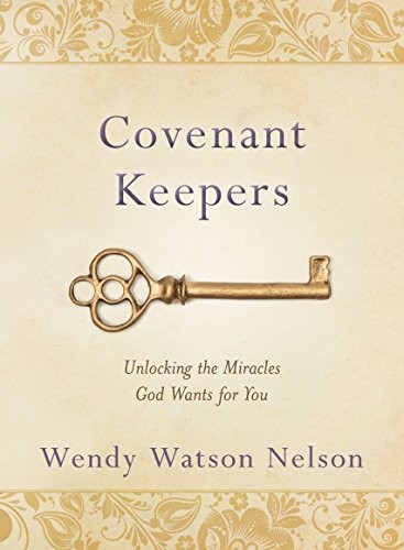Covenant Keepers: Unlocking the Miracles God Wants For... by Wendy Watson NelsonFREE US DELIVERY | ISBN: 162972162X | Quality Books
